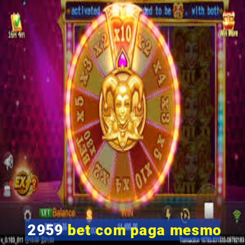 2959 bet com paga mesmo